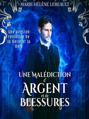 cover image of Une malédiction d'argent et de blessures